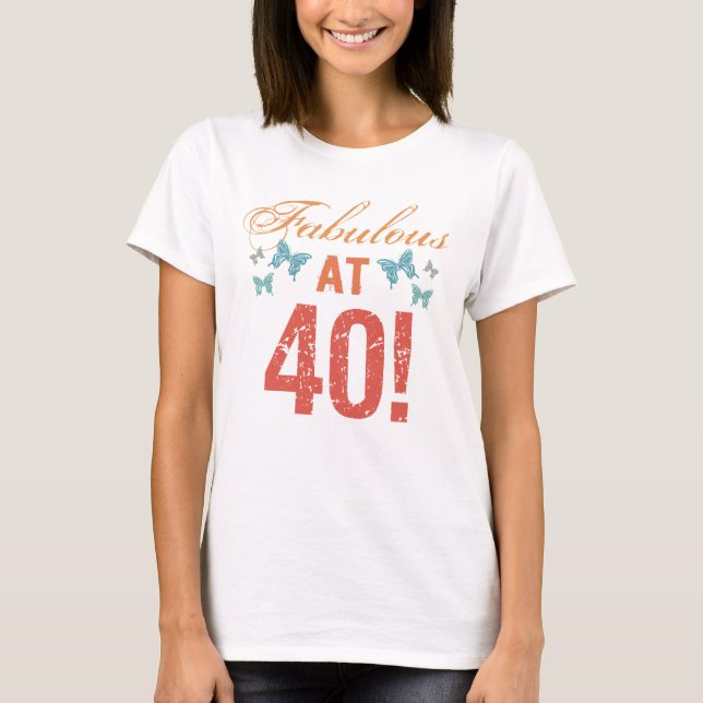 Custom 40. Geburtstag Fabulous T-Shirt (Vorderseite)