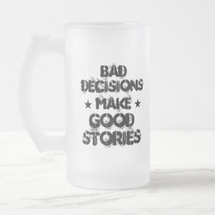 Custom BAD ENTSCHEIDUNGEN MACHEN GUTE GESCHÄFTE Bi Mattglas Bierglas