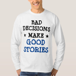 Custom BAD ENTSCHEIDUNGEN MACHEN GUTE LAGERUNGEN G T-Shirt