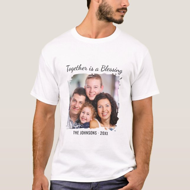 Custom Family Photo Together Is a Blessing Quote T-Shirt (Vorderseite)