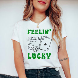 Custom Feelin' Lucky Postive Affirmation T-Shirt