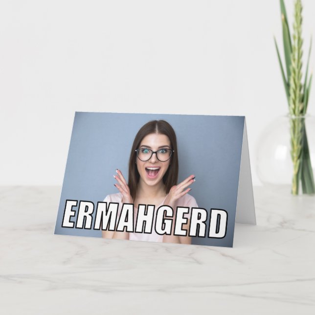 Custom Foto Ermahgerd Meme Funny Birthday Karte (Vorderseite)