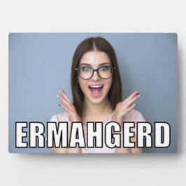 Custom Foto Funny Ermahgerd Meme Style Fotoplatte