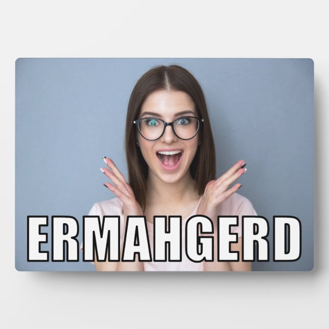 Custom Foto Funny Ermahgerd Meme Style Fotoplatte (Vorderseite)