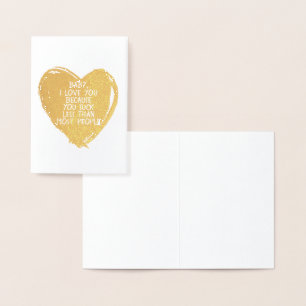 Custom Funny I Liebe You Valentine Quote Herz Folienkarte