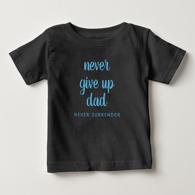 Custom Funny Text Never Give Up Dad Black Baby T-shirt (Vorderseite)