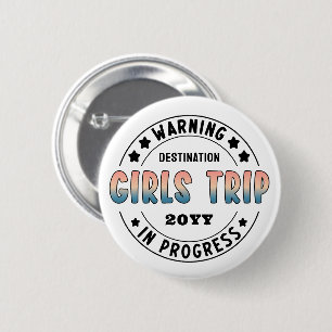 Custom Girls Trip in Progress Funny Button