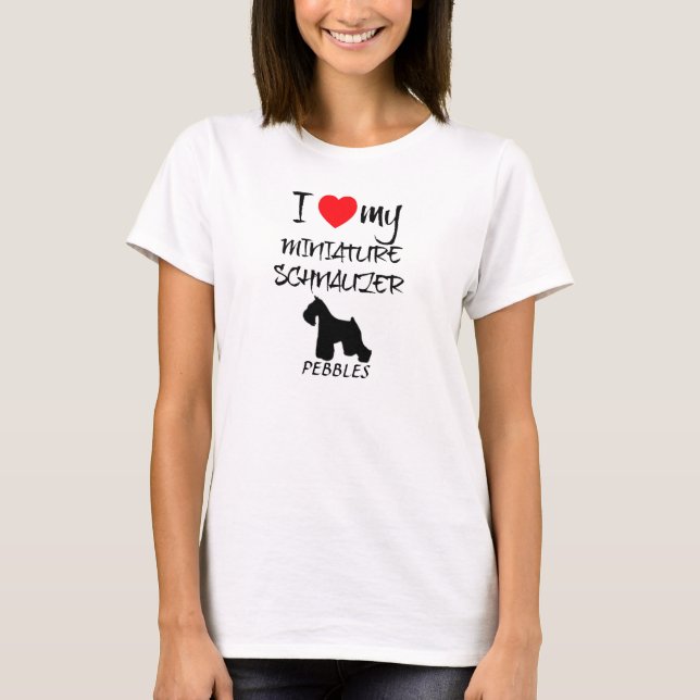 Custom I Liebe My Miniature Schnauzer T-Shirt (Vorderseite)