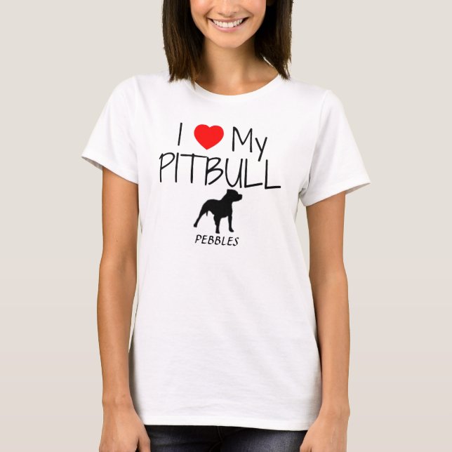 Custom I Liebe My Pitbull T-Shirt (Vorderseite)