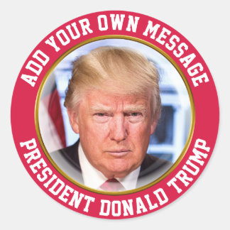 CUSTOM MESSAGE Präsident Donald Trump Runder Aufkleber