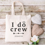 Custom Name Diamond I Do Crew Wedding Tragetasche<br><div class="desc">Tote bag for your wedding crew with "I do crew" written in a bold serif where a brilliant diamond transforms the o into an engagement ring. Add the name of your bridesmaid,  maid of honor,  flower girl or whatever role she has!</div>