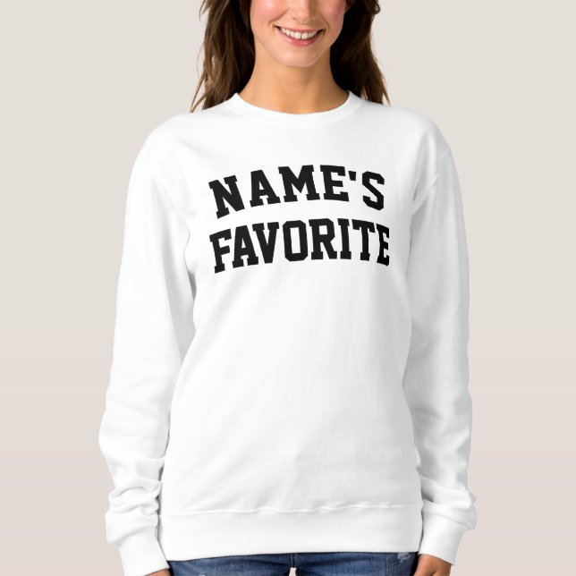 Custom Name Favorite Text Birthday Gift for Her Sweatshirt (Vorderseite)