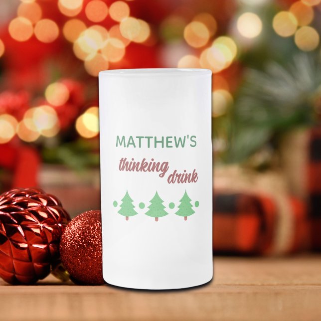 Custom Name Funny Thinking Drink Christmas Trees Mattglas Bierglas (Von Creator hochgeladen)