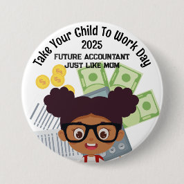 Custom OM Girl take Child to Work Day Finance Button