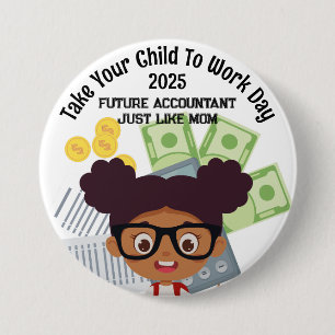 Custom OM Girl take Child to Work Day Finance Button