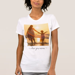 Custom Photo and Text T-Shirt - I Love You Mom 