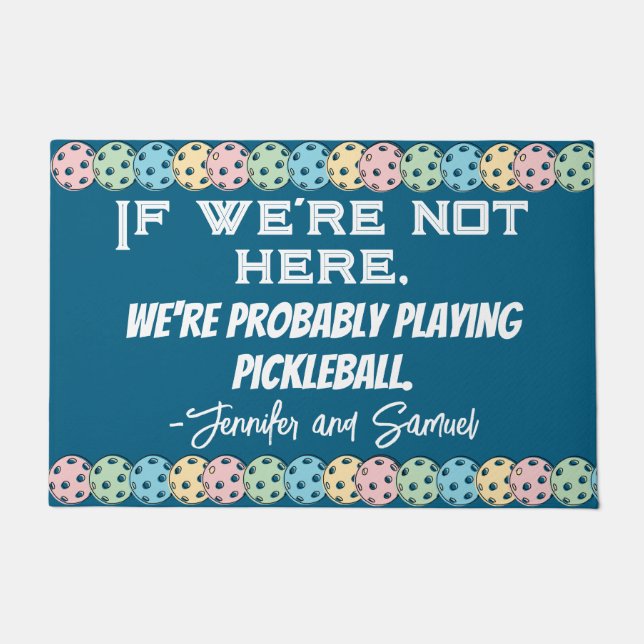 Custom Pickleball Funny "Wenn wir nicht hier sind. Fußmatte (Vorderseite)