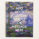 Custom Quote Monet Water Lilies Planer<br><div class="desc">Erstellen Sie Ihr eigenes individuelles Angebot Monet Water Lilies Planer Notebook</div>