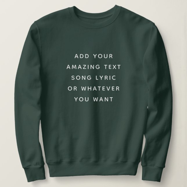 Custom Quote, Text, Song Lyric Sweatshirt (Design vorne)