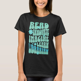 Custom Read Innovative Imagine Learn Librarian T-Shirt