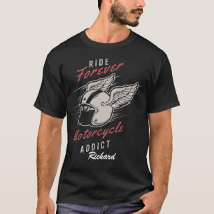 Custom Ride Forever Motorrad Addict Biker T-Shirt