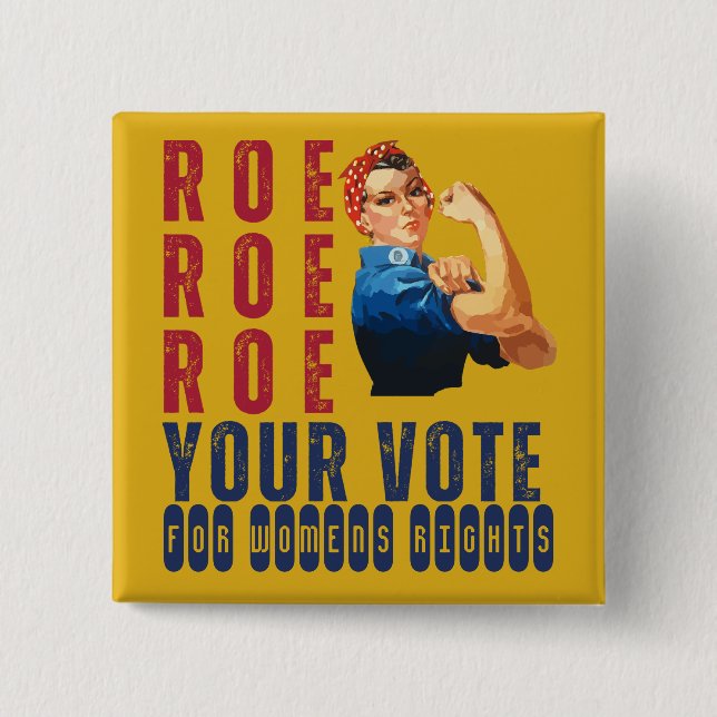 Custom Roe Roe Roe Roe Ihre Stimme politische Wahl Button (Vorderseite)