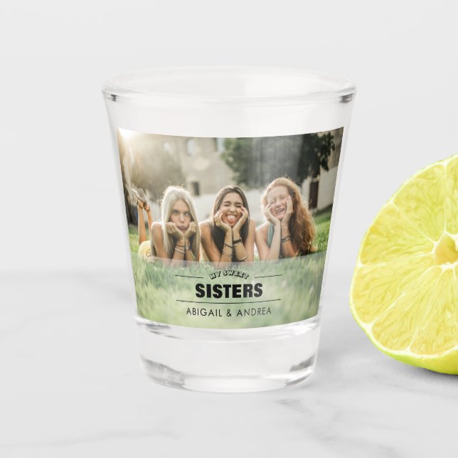 Custom Sisters Foto Schnapsglas (Vorderseite)