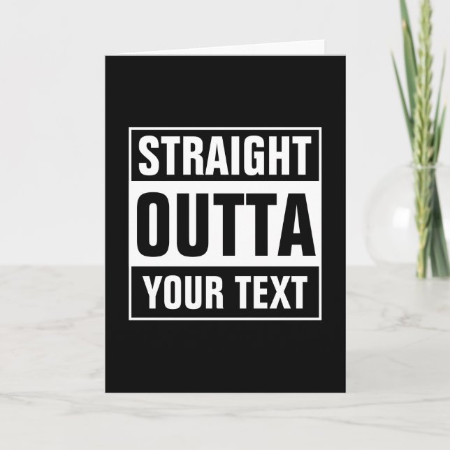 Custom STRAIGHT OUTTA lustige Grußkarte Karte (Vorderseite)