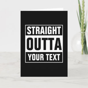 Custom STRAIGHT OUTTA lustige Grußkarte Karte