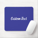 Custom Text on Blue with White Script Mousepad<br><div class="desc">This blue mouse pad has text in white script. The text can be edited to show a custom message or deleted</div>