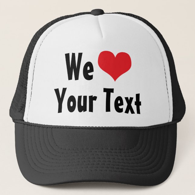 Custom We Liebe Hat Truckerkappe (Vorderseite)