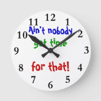 Customizable Clock Ain't nobody got time for that