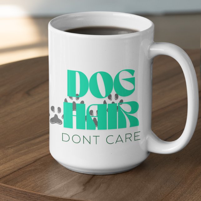 Customizable Dog Hair Don't Care Kaffeetasse (Von Creator hochgeladen)