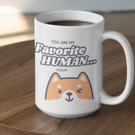 Customizable You are my Favorite Human Kaffeetasse