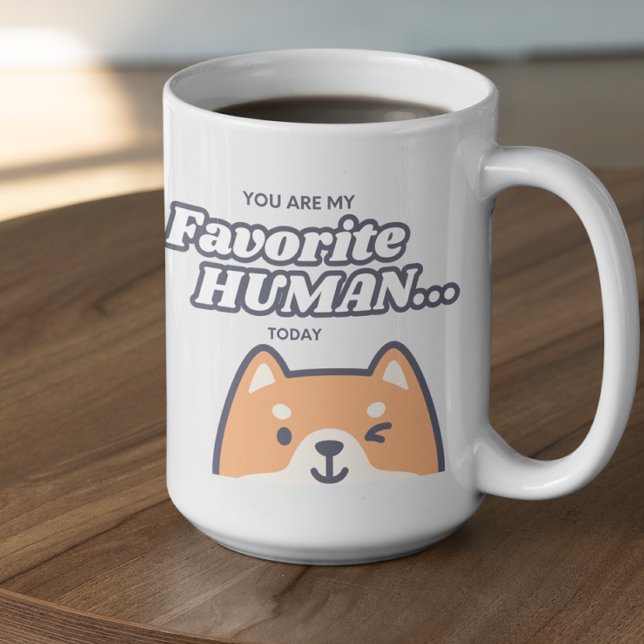 Customizable You are my Favorite Human  Kaffeetasse (Von Creator hochgeladen)