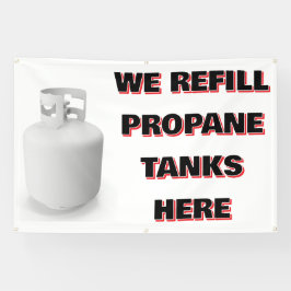 Customize We Refill Propane Tanks Here Banner