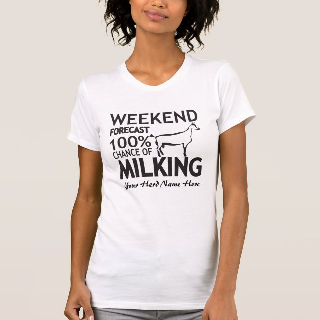 CUSTOMIZE Weekend Forecast Milking Oberhasli Ziege T-Shirt (Vorderseite)