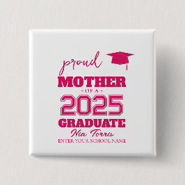 Customized proud mother of a graduate 2025 button