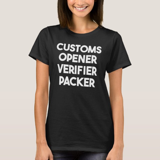 Customs Opener Verifier Packer T-Shirt (Vorderseite)