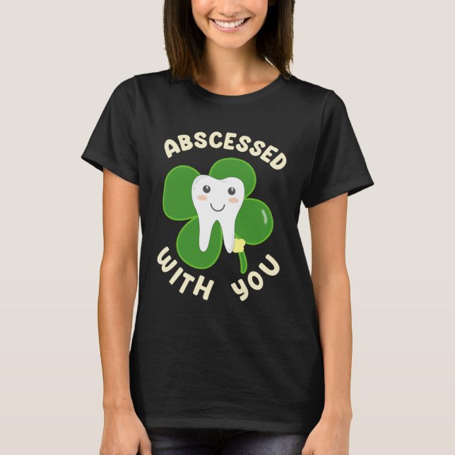Cute Abscessed With You Lucky Tooth for St Patrick T-Shirt (Vorderseite)
