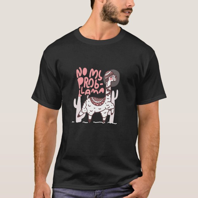 Cute Alpaca With Quote - No My Prob-Llama T-Shirt (Vorderseite)