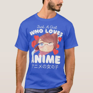 Cute Anime Fan Japan  Just A Girl Who Loves Anime  T-Shirt