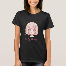 Cute Anime Girl - Be My Valentine T-Shirt