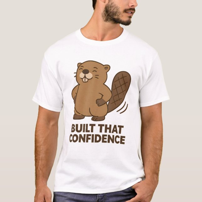 Cute Beaver “Built That Confidence” T-Shirt (Vorderseite)