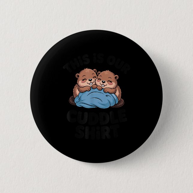 Cute Beaver Couple This Is Our Cuddle  Button (Vorderseite)