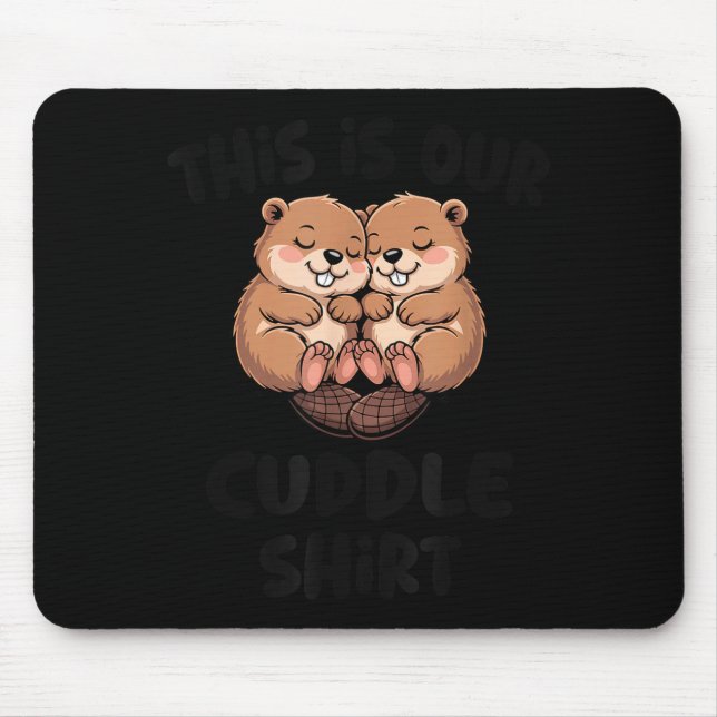 Cute Beaver This Is Our Cuddle  Mousepad (Vorne)