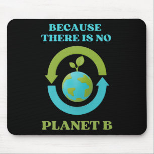 Cute Because There Is No Planet B T-Shirt Umwelt Mousepad