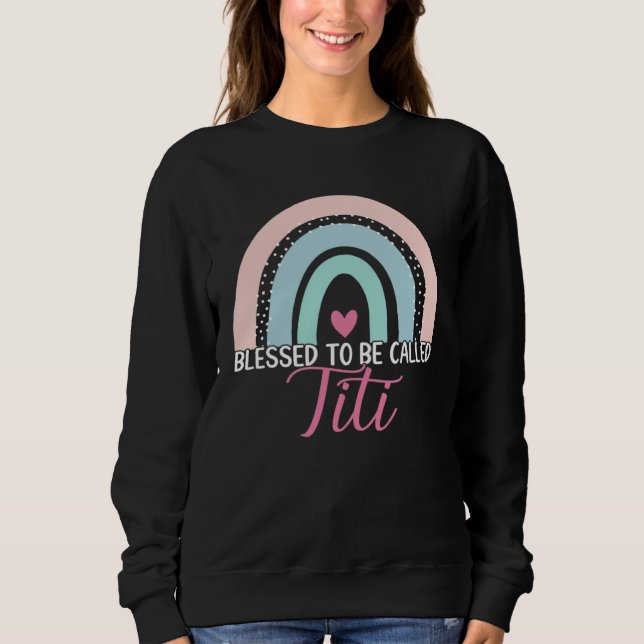Cute Blessed To Be Called Titi Boho Rainbow Mom Gr Sweatshirt (Vorderseite)