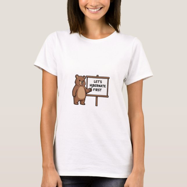 Cute Brown Bear Pointing to Let's Hibernate First  T-Shirt (Vorderseite)