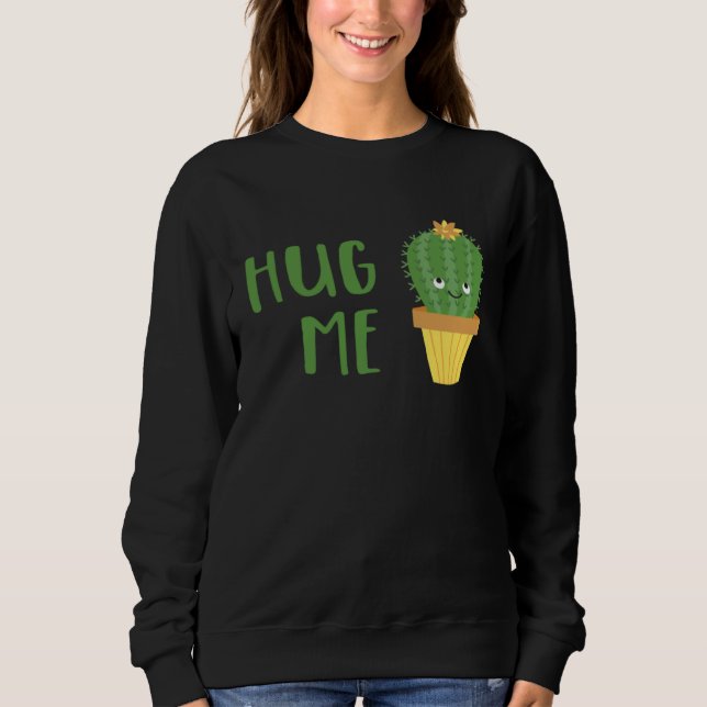 Cute Cactus  Hug Me Sweatshirt (Vorderseite)